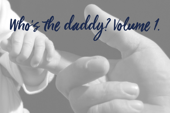 Who’s the daddy? Volume 1